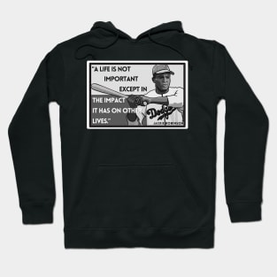 Quote: Jackie Robinson "..the impact it has on other lives." Hoodie